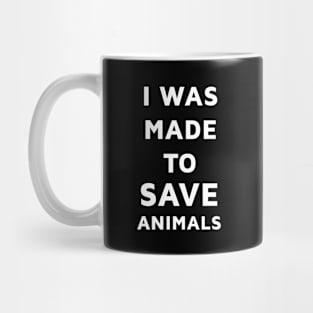 Made to save animals Mug